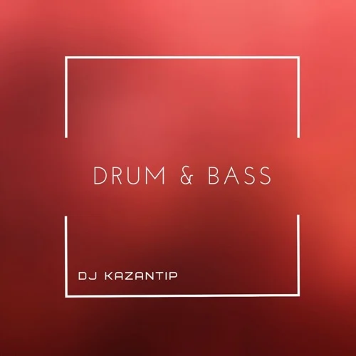 DJ Kazantip - Drum & Bass